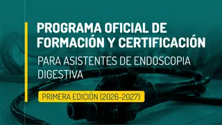 Programa Oficial de Formación y Certificación para Asistentes de Endoscopia Digestiva
